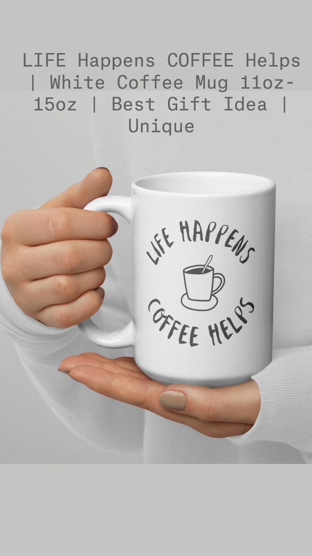 Mug Printing | LIFE Happens COFFEE Helps | White Coffee Mug 11oz-15oz | Best Gift Idea | Unique | Lahore Printers